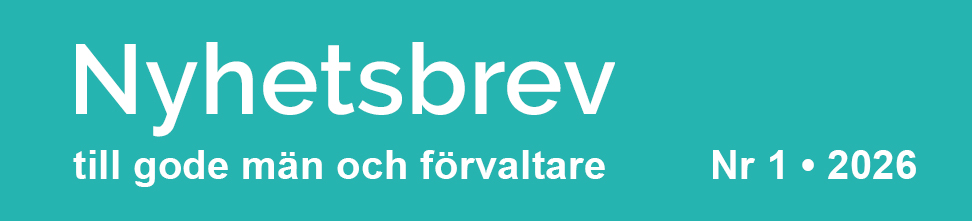 Nyhetsbrev till gode män och förvaltare, nr 1 2026. Vit text mot turkos bakgrund.